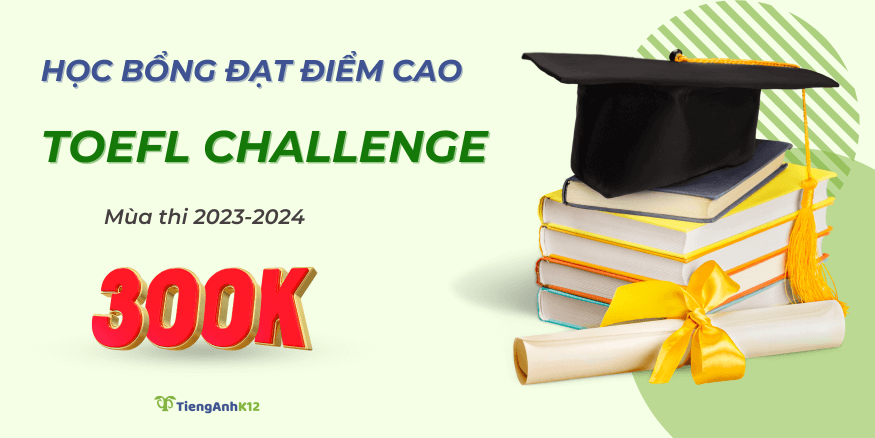 Học bổng tặng HS đạt điểm cao Toefl Challenge